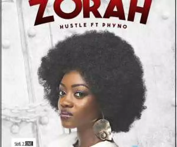 Zorah - Hustle ft. Phyno